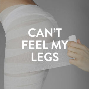 CAN'T FEEL MY LEGS