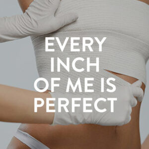 EVERY INCH OF ME IS PERFECT