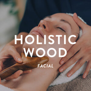 HOLISTIC WOOD FACIAL