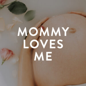 MOMMY LOVES ME